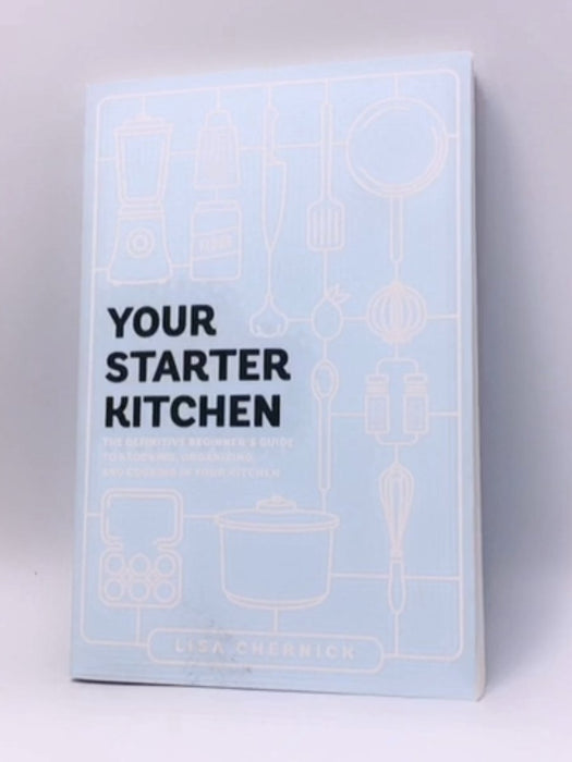 Your Starter Kitchen - Lisa Chernick; 