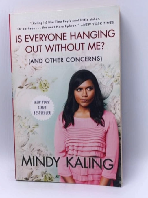 Is Everyone Hanging Out Without Me? (And Other Concerns) - Mindy Kaling