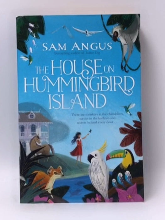 The House on Hummingbird Island - Sam Angus; 