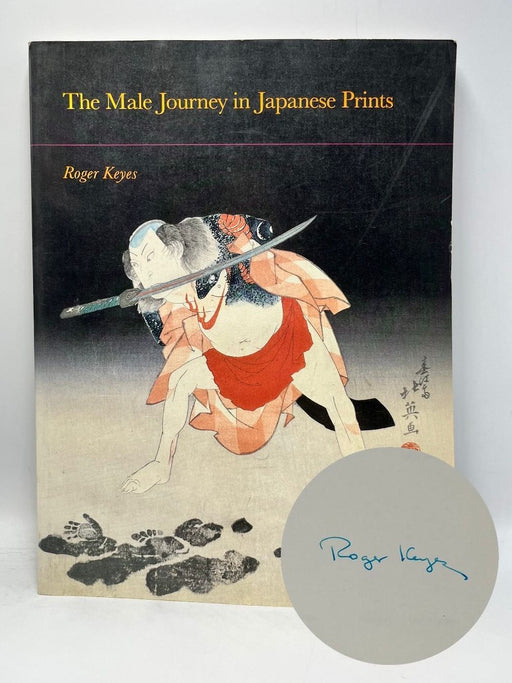 The Male Journey in Japanese Prints (Signed Edition) - Roger S. Keyes; 