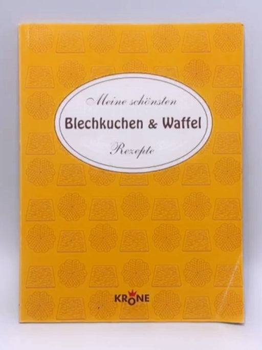 Meine Schönsten Blechkuchen & Waffel Rezepte - Elisabeth Schmitz; 