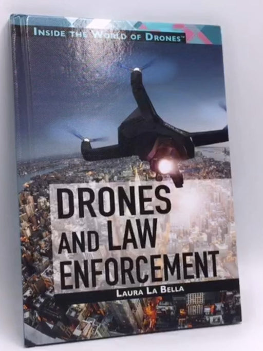 Drones and Law Enforcement- (Hardcover) - Laura La Bella; 