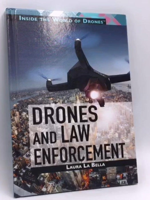 Drones and Law Enforcement- (Hardcover) - Laura La Bella; 