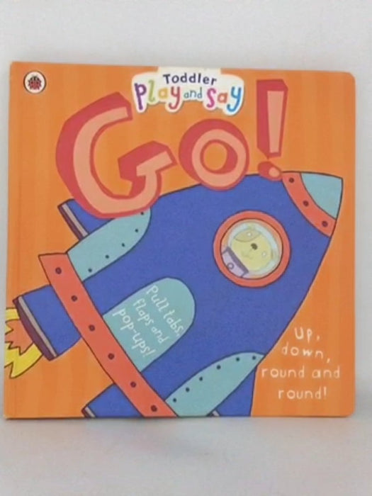 Toddler Play and Say Go! - Justine Smith
