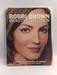 Bobbi Brown Beauty Evolution: A Guide to a Lifetime of Beauty - Bobbi Brown