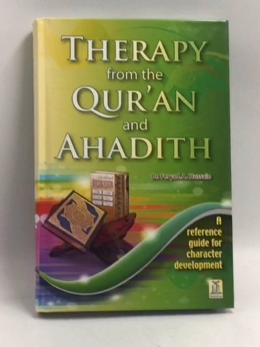 Therapy from the Qur'an and Ahadith: A Reference Guide for Character Development  - Hardcover - Feryad A. Hussain