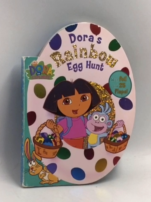 Dora's Rainbow Egg Hunt- Board Book - Kristen Larsen; 