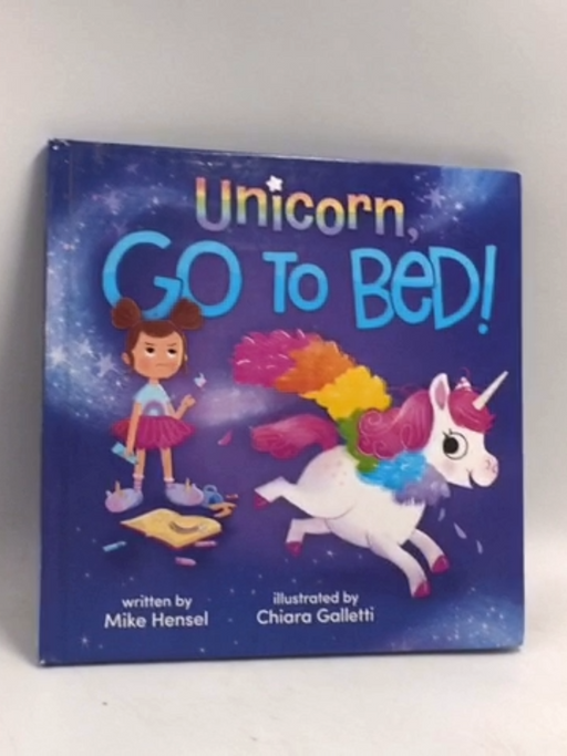 Unicorn, Go to Bed! - [Hardcover] - Mike Hensel