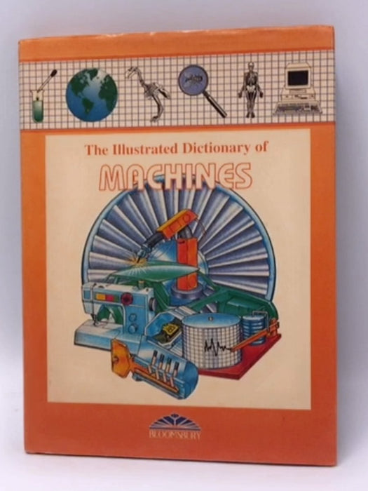 Machines (Bloomsbury Illustrated Dictionaries) - Michael Polland; Merilyn Holme; 