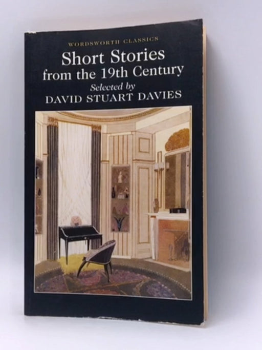 Short Stories from the Nineteenth Century - David Stuart Davies; 