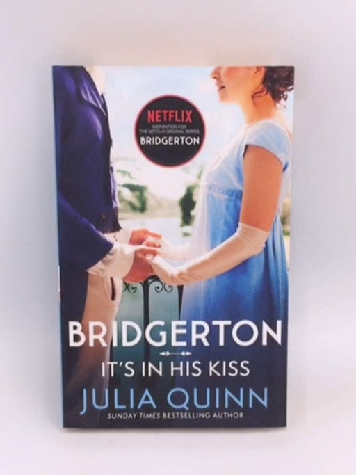 The Bridgerton: It's In His Kiss - Julia Quinn; 