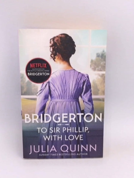 The Bridgerton: To Sir Phillip, With Love - Julia Quinn; 