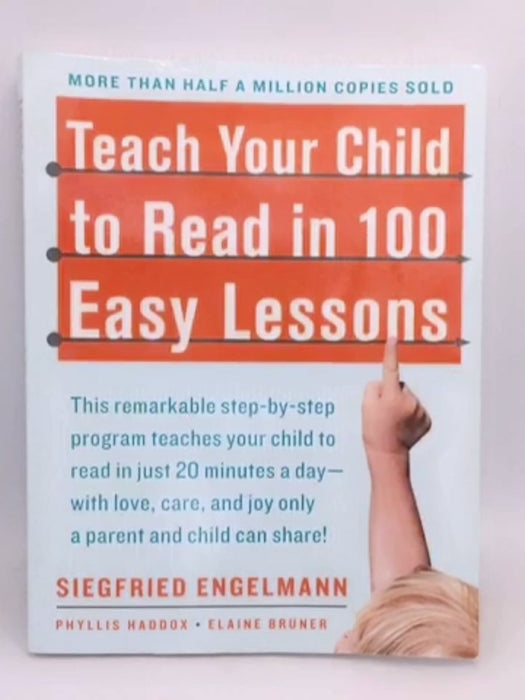Teach Your Child to Read in 100 Easy Lessons - Siegfried Engelmann;