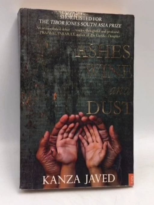 Ashes, Wine and Dust - Kanza Javed; 