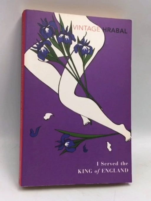 I Served the King of England - Bohumil Hrabal; 