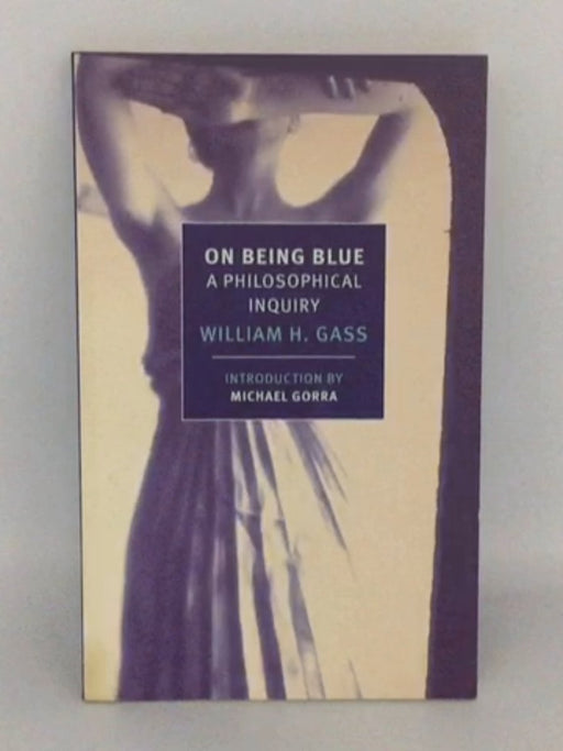On Being Blue - William H. Gass; 