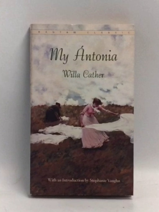 My Ántonia: Great Plains Trilogy #3  - Willa Cather; Stephanie Vaughn