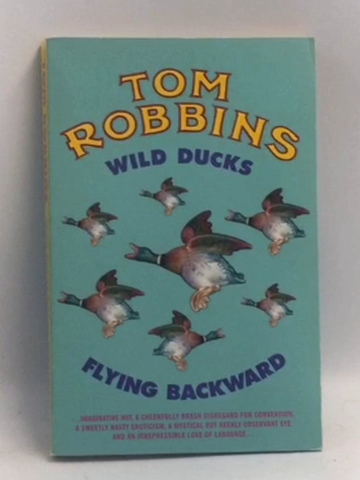 Wild Ducks Flying Backward   - Tom Robbins