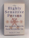 The Highly Sensitive Person: How to Thrive When the World Overwhelms You   - Elaine N. Aron