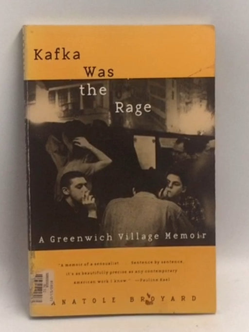 Kafka Was the Rage: A Greenwich Village Memoir   - Anatole Broyard
