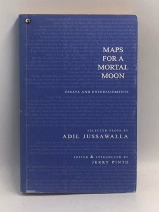 Maps for a Mortal Moon: Essays and Entertainments - Adil Jussawala