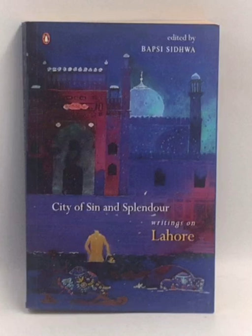 City of Sin and Splendour: Writings on Lahore  -  Bapsi Sidhwa