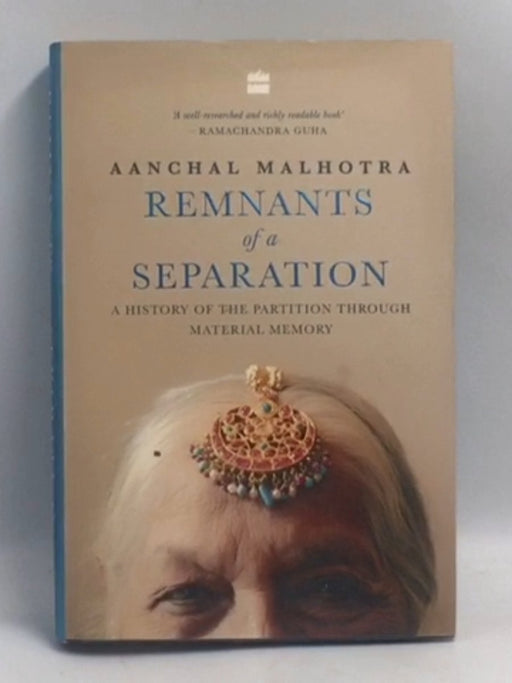 Remnants of a Separation: A History of the Partition through Material Memory (Hardcover) - Aanchal Malhotra