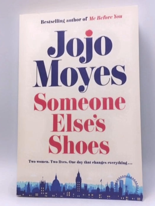 Someone Else's Shoes - Jojo Moyes; 