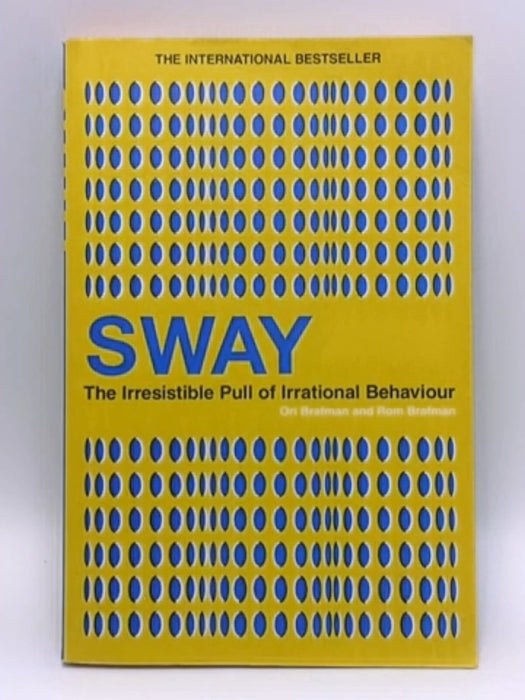 Sway: The Irresistible Pull of Irrational Behaviour - Ori Brafman; Rom Brafman; 