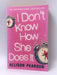 I Don't Know how She Does it - Allison Pearson