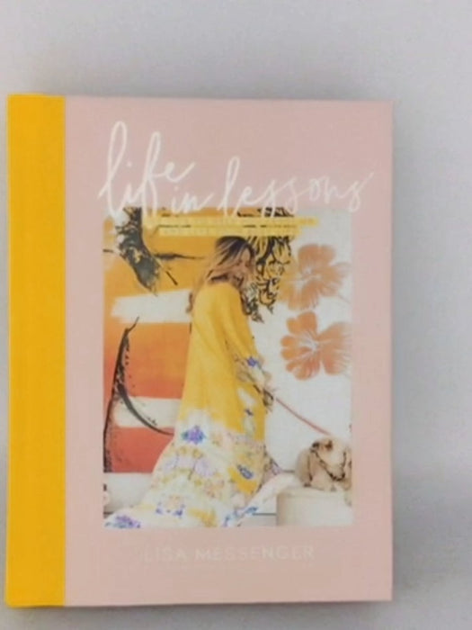 Life in Lessons: 100 Tips To Help You Level Up and Live Your Best Life - Lisa Messenger