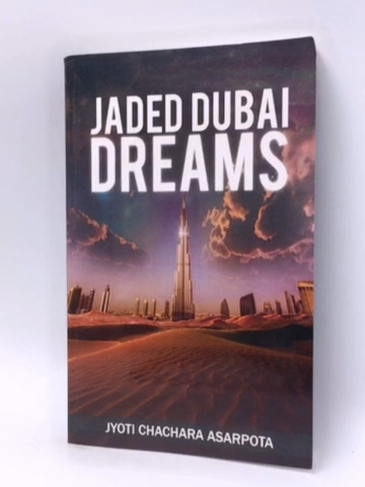 Jaded Dubai Dreams - Jyoti Chachara Asarpota