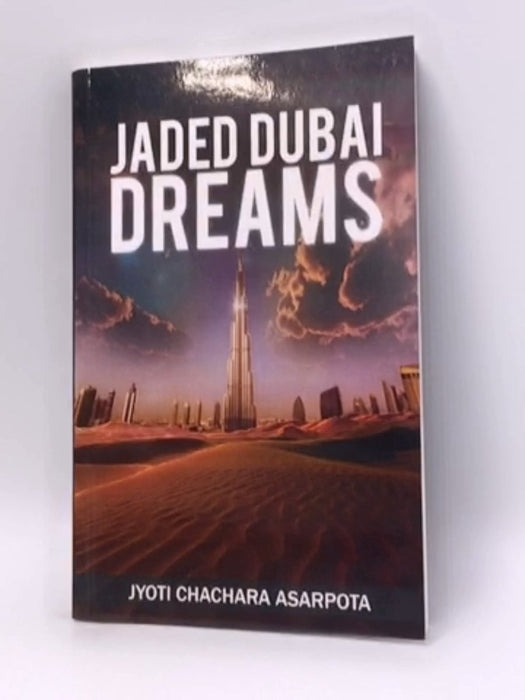 Jaded Dubai Dreams - Jyoti Chachara Asarpota