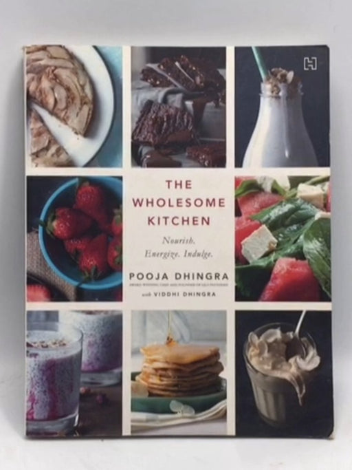 The Wholesome Kitchen - Pooja Dhingra; Viddhi Dhingra; 
