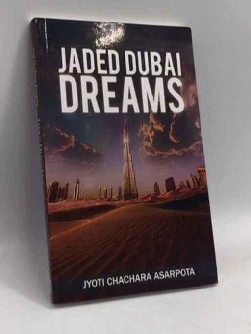 Jaded Dubai Dreams  -  Jyoti Chachara Asarpota