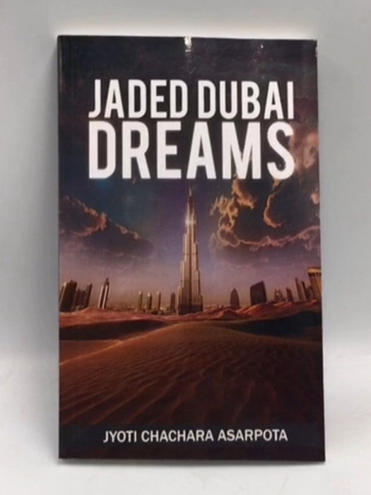 Jaded Dubai Dreams  -  Jyoti Chachara Asarpota