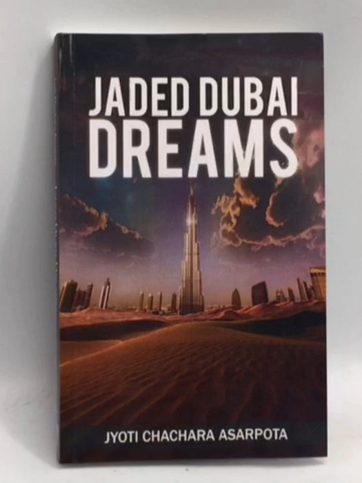 Jaded Dubai Dreams  -  Jyoti Chachara Asarpota