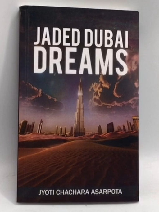 Jaded Dubai Dreams  -  Jyoti Chachara Asarpota
