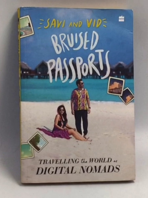 Bruised Passports: Travelling the World as Digital Nomads   - Savi Munjal ,  Vidit Taneja