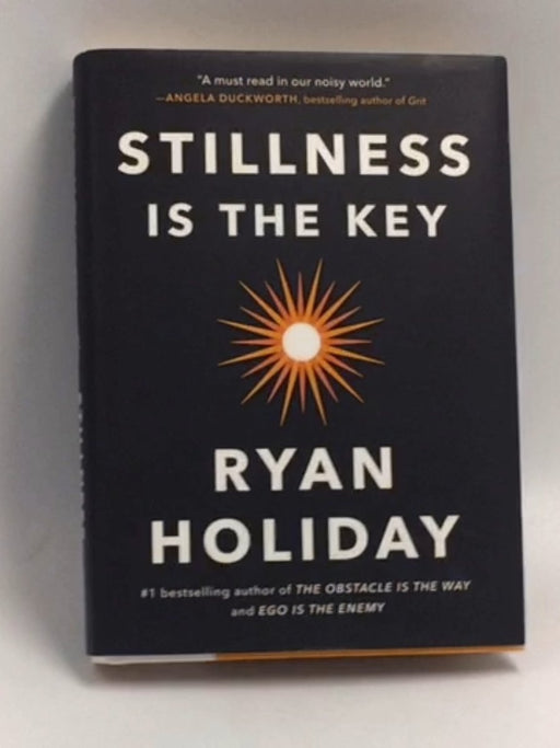 Stillness Is the Key- [Hardcover] - Ryan Holiday; 