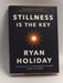 Stillness Is the Key- [Hardcover] - Ryan Holiday; 