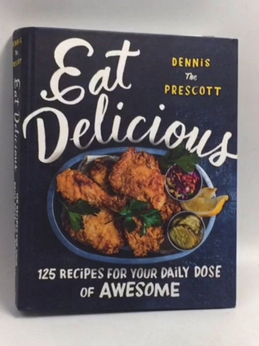 Eat Delicious (Hardcover) - Dennis Prescott