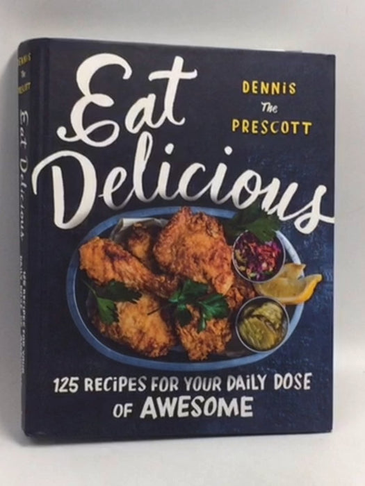 Eat Delicious (Hardcover) - Dennis Prescott