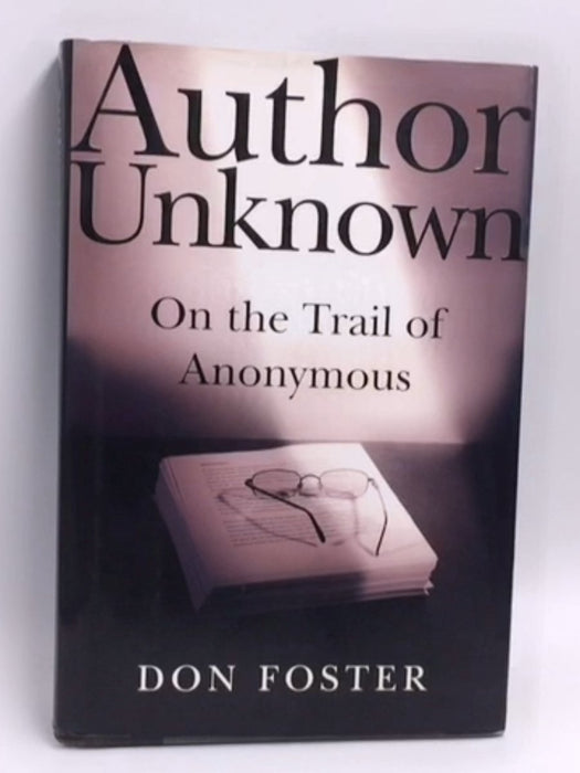 Author Unknown- (Hardcover) - Donald W. Foster; 