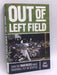 Out of Left Field- (Hardcover) - Art Thiel; 