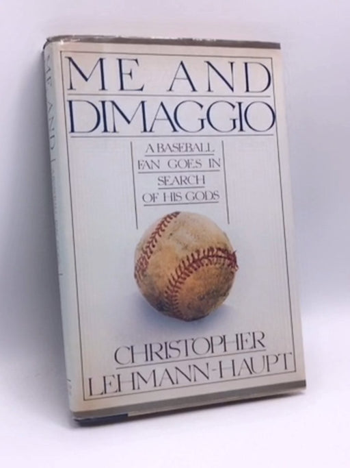 Me and DiMaggio- (Hardcover) - Christopher Lehmann-Haupt; 