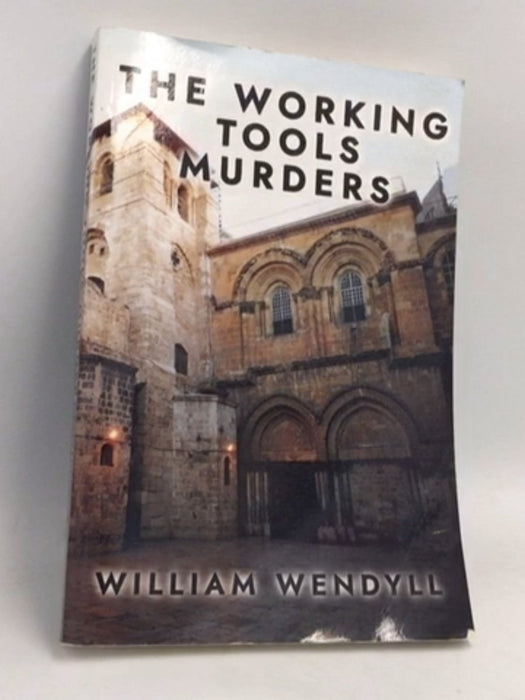 The Working Tools Murders - William Wendyll; 