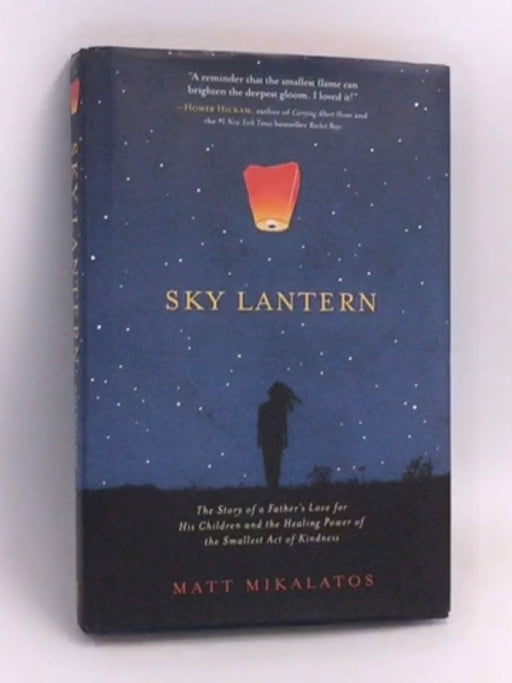 Sky Lantern: The Story of a Father's Love for His Children and the Healing Power of the Smallest Act of Kindness- [Hardcover]