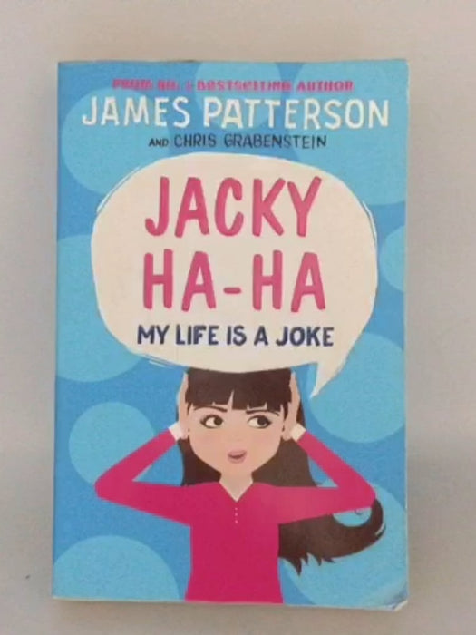 Jacky Ha-Ha: My Life Is a Joke - James Patterson; 