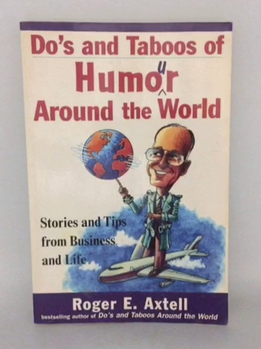 Do's and Taboos of Humor Around the World: Stories and Tips from Business and Life - Axtell, Roger E.; 